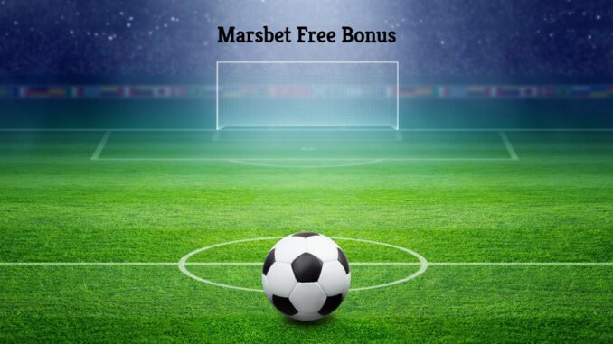 Marsbet Free Bonus