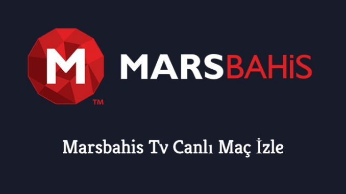 Marsbahis Tv Canlı Maç İzle